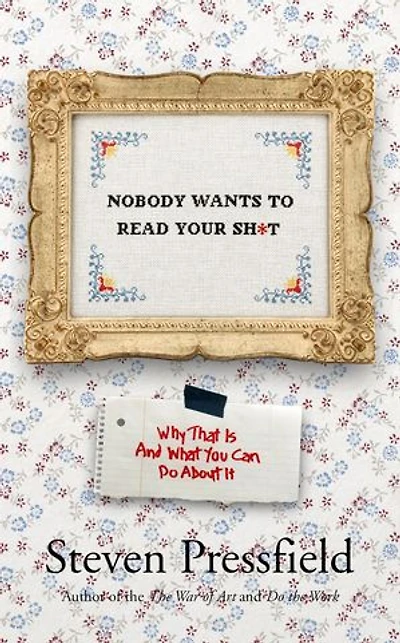 Nobody Wants To Read Your Sh*t: Why That Is And What You Can Do About It