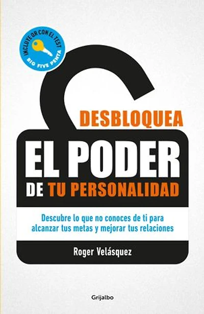 Desbloquea el poder de tu personalidad: Descubre lo que no conoces de ti para alcanzar tus metas y mejorar tus relaciones