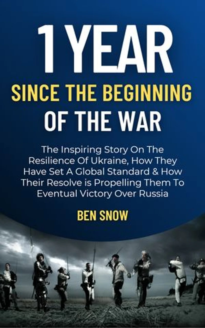 1 Year Since The Beginning Of The War: The Inspiring Story On The Resilience Of Ukraine, How They Have Set A Global Standard & How Their Resolve is Propelling Them To Eventual Victory Over Russia