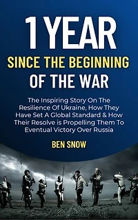 1 Year Since The Beginning Of The War: The Inspiring Story On The Resilience Of Ukraine, How They Have Set A Global Standard & How Their Resolve is Propelling Them To Eventual Victory Over Russia