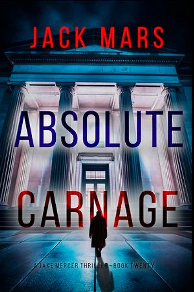 Absolute Carnage (A Jake Mercer Political Thriller—Book Twenty)