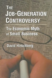 The Job-Generation Controversy: Economic Myth of Small Business: Business