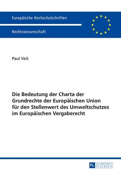 Die Bedeutung der Charta Grundrechte Europaeischen Union fuer den Stellenwert des Umweltschutzes im Vergaberecht