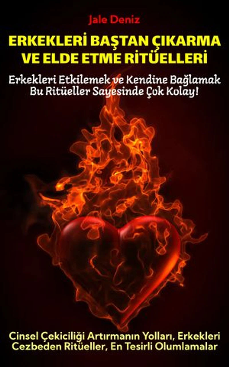 ERKEKLERİ BAŞTAN ÇIKARMA VE ELDE ETME RİTÜELLERİ | Cinsel Çekiciliği Artırmanın Yolları, Erkekleri Cezbeden Ritüeller, En Tesirli Olumlamalar: Erkekleri Etkilemek ve Kendine Bağlamak Bu Ritüeller Sayesinde Çok Kolay!