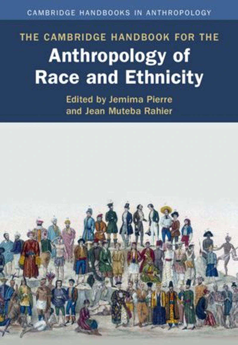 The Cambridge Handbook for the Anthropology of Race and Ethnicity
