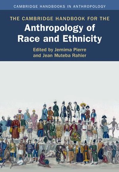 The Cambridge Handbook for the Anthropology of Race and Ethnicity