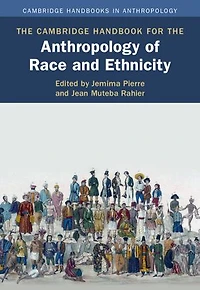 The Cambridge Handbook for the Anthropology of Race and Ethnicity