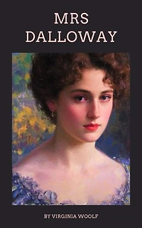 Mrs Dalloway: Virginia Woolf's Timeless Tale of Society and Self-Discovery