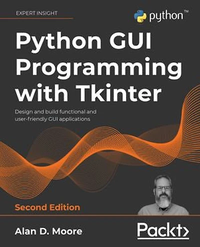 Python GUI Programming with Tkinter: Design and build functional and user-friendly GUI applications, 2nd Edition