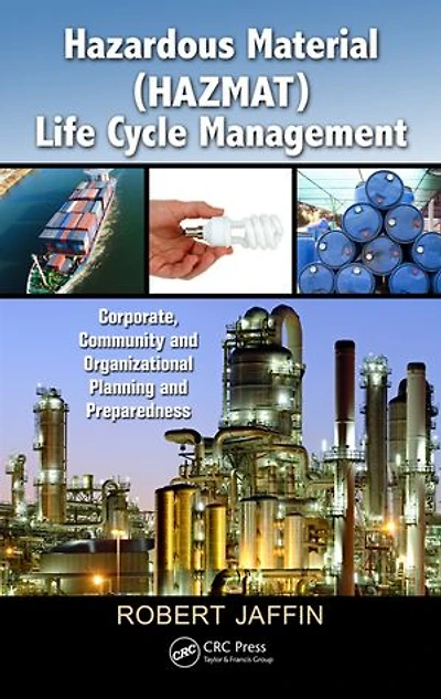 Hazardous Material (HAZMAT) Life Cycle Management: Corporate, Community, and Organizational Planning and Preparedness