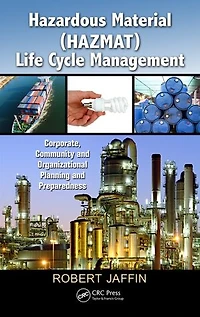 Hazardous Material (HAZMAT) Life Cycle Management: Corporate, Community, and Organizational Planning and Preparedness