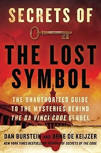 Secrets of The Lost Symbol: Unauthorized Guide to Mysteries Behind Da Vinci Code Sequel