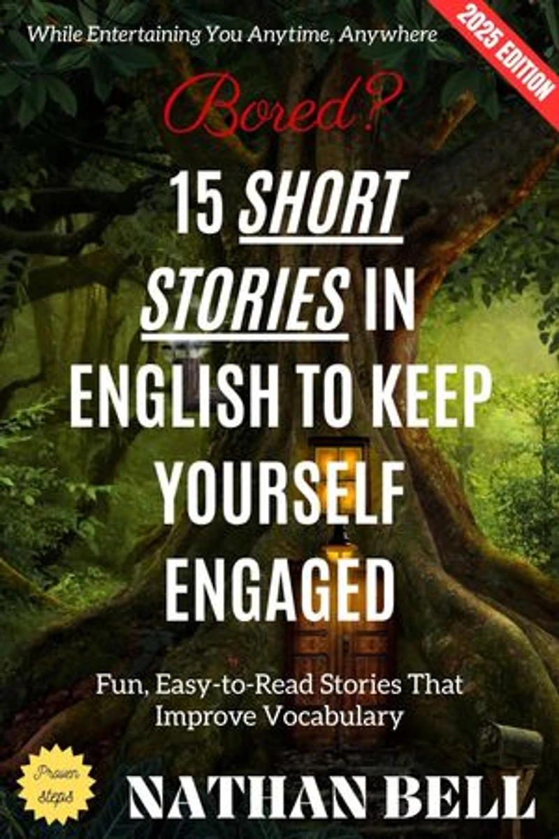 Bored? 15 Short Stories in English to Keep Yourself Engaged:: Fun, Easy-to-Read Stories That Improve Vocabulary While Entertaining You Anytime, Anywhere