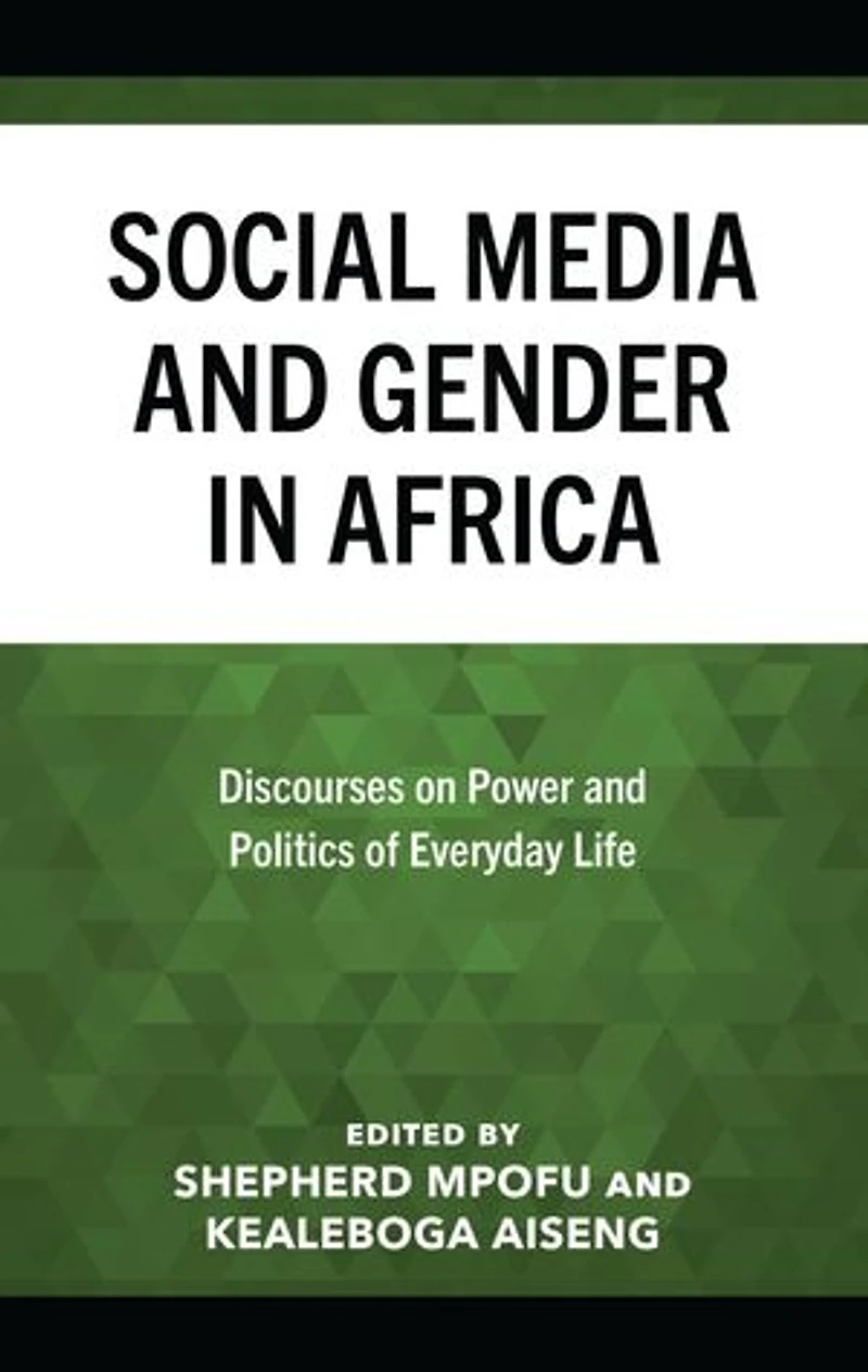 Social Media and Gender Africa: Discourses on Power Politics of Everyday Life