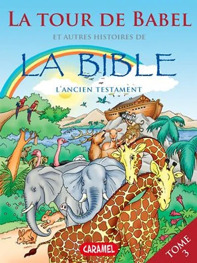 La Tour de Babel et autres histoires de la Bible: L'Ancien Testament