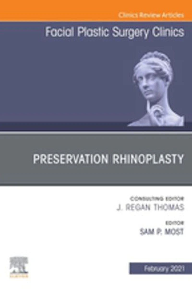 Preservation Rhinoplasty, An Issue of Facial Plastic Surgery Clinics of North America E-Book: Preservation Rhinoplasty, An Issue of Facial Plastic Surgery Clinics of North America E-Book