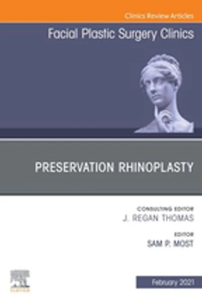 Preservation Rhinoplasty, An Issue of Facial Plastic Surgery Clinics of North America E-Book: Preservation Rhinoplasty, An Issue of Facial Plastic Surgery Clinics of North America E-Book