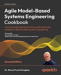 agile Model-Based systems engineering Cookbook - Second Edition: Improve system development by applying proven recipes for effective