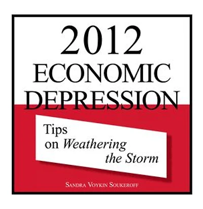 2012 Economic Depression: Tips On Weathering The Storm
