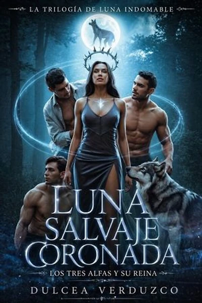 Luna Salvaje Coronada: Los Tres Alfas Y Su Reina