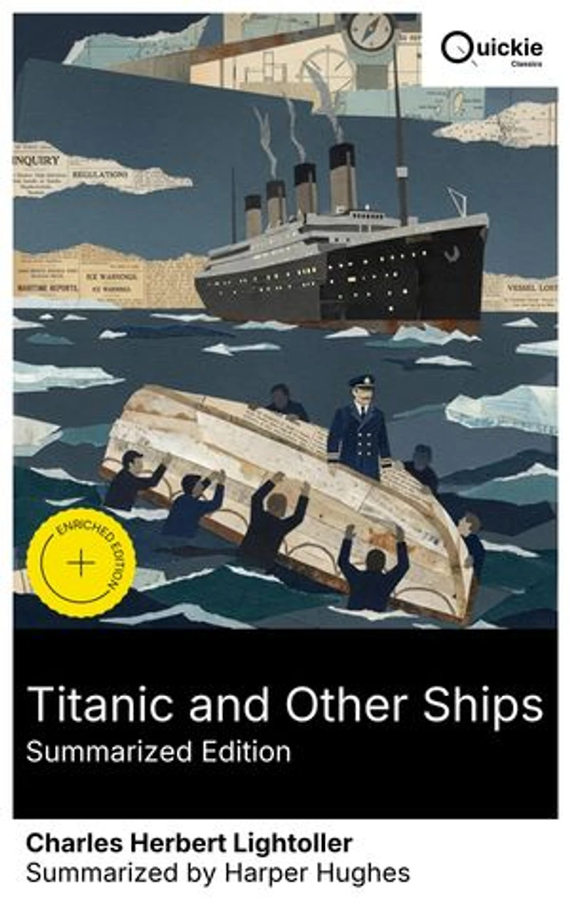 Titanic and Other Ships (Summarized Edition): Enriched edition. A Titanic survivor's memoir of maritime adventure, shipwreck, and British naval history
