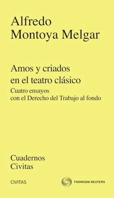 Amos y criados en el teatro clásico: Cuatro ensayos con el Derecho del Trabajo al fondo