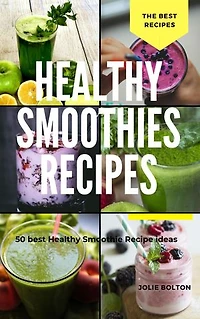 Healthy Smoothies Recipes: Smoothies Recipes: 50 Best Healthy Smoothies Recipe ideas