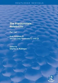 The Frankenstein Notebooks: Part Two Draft Notebook B and Fair-Copy Notebooks C1 C2
