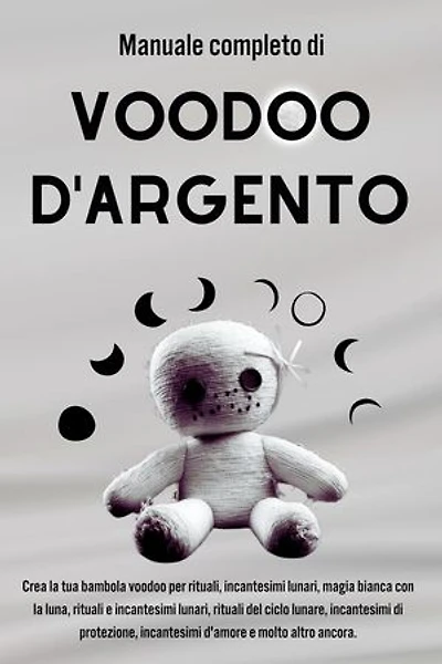 Manuale completo Voodoo d’argento: Incantesimi lunari e connessione con gli spiriti