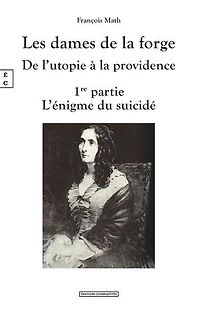 Les dames de la forge, De l’utopie à la providence: 1re partie : L’énigme du suicidé