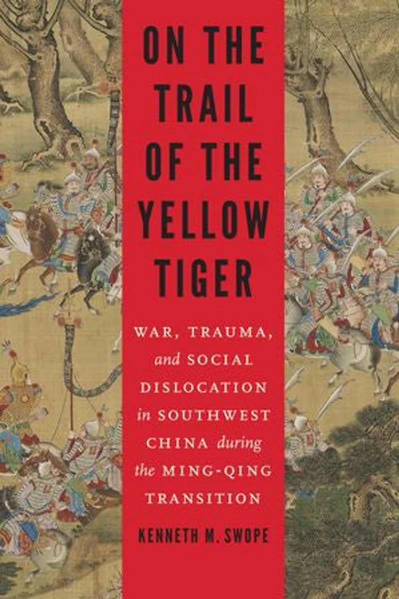 On the Trail of Yellow Tiger: War, Trauma, and Social Dislocation Southwest China during Ming-Qing Transition