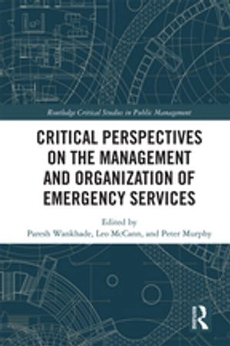 Critical Perspectives on the Management and Organization of Emergency Services