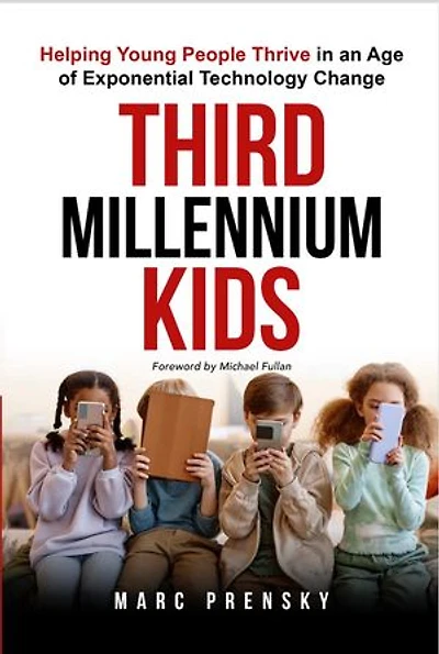 Third Millennium Kids: Helping Young People Thriving in an Age of Exponential Technology Change