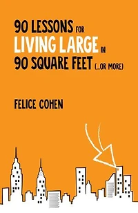 90 Lessons for Living Large in 90 Square Feet (...or More)