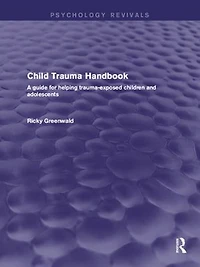 Child Trauma Handbook: A Guide For Helping Trauma-exposed Children And Adolescents