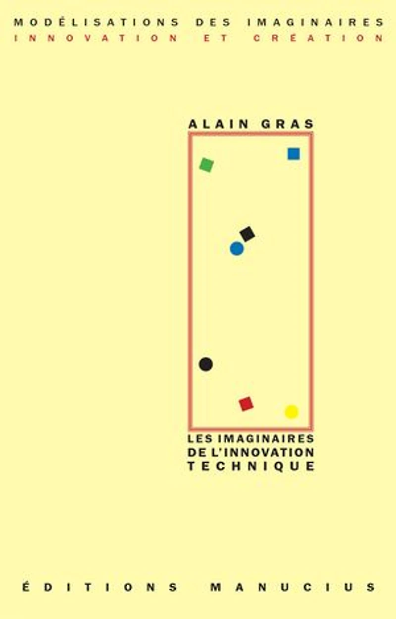 Les imaginaires de l'innovation technique: regard anthropologique sur le passé dans la perspective d'un avenir incertain