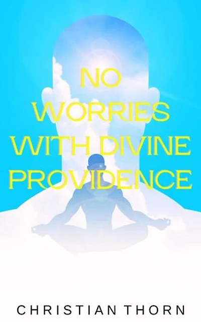 No Worries with Divine Providence
