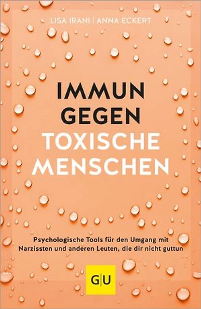 Immun gegen toxische Menschen: Psychologische Tools für den Umgang mit Narzissten und anderen Leuten, die dir nicht guttun