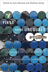 First among Unequals: The Premier, Politics, and Policy Newfoundland Labrador