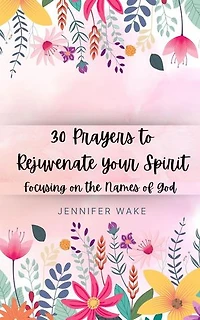 30 Prayers to Rejuvenate your Spirit: Names of God, #3
