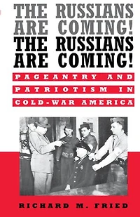 The Russians are Coming! Coming!: Pageantry and Patriotism Cold-War America