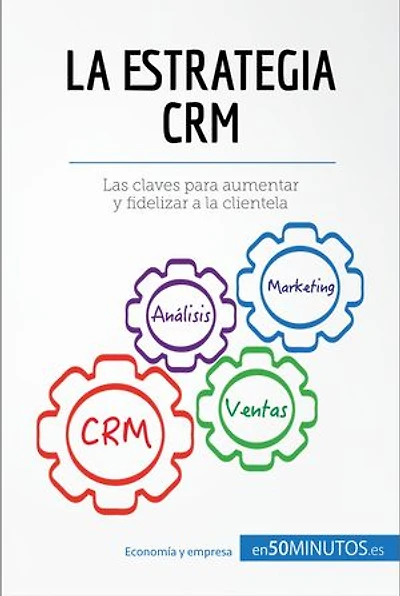 La estrategia CRM: Las claves para aumentar y fidelizar a la clientela