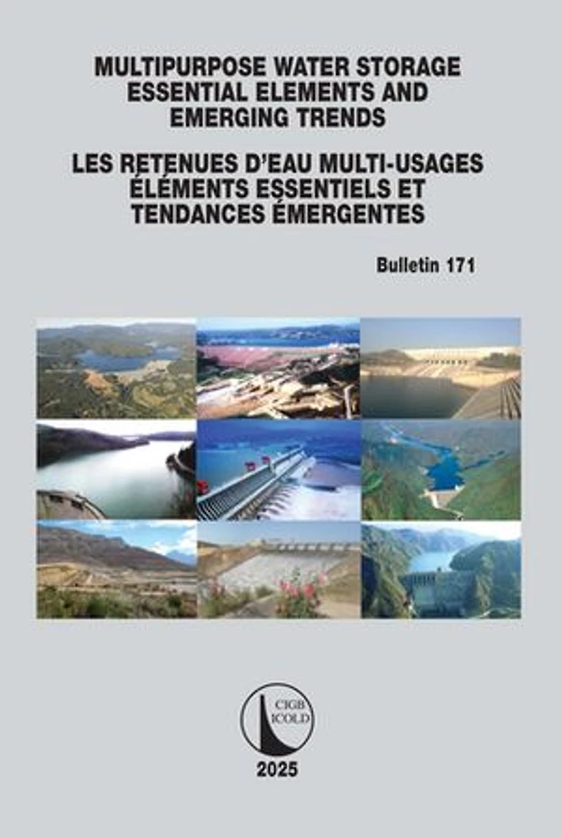 Multipurpose Water Storage Essential Elements and Emerging Trends / Les Retenues d'Eau Multi-Usages Essentiels et Tendances Emergentes: ICOLD Bulletin 171
