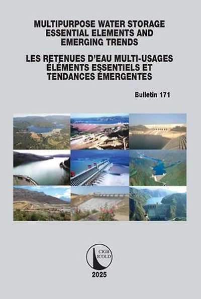 Multipurpose Water Storage Essential Elements and Emerging Trends / Les Retenues d'Eau Multi-Usages Essentiels et Tendances Emergentes: ICOLD Bulletin 171