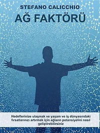 Ağ Faktörü: Hedeflerinize ulaşmak ve yaşam ve iş dünyasındaki fırsatlarınızı artırmak için ağların potansiyelini nasıl geliştirebilirsiniz