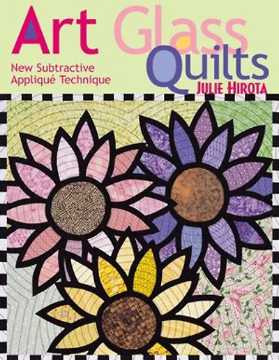 Art Glass Quilts: New Subtractive Appliqué Technique