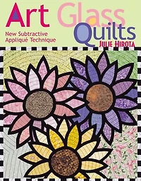 Art Glass Quilts: New Subtractive Appliqué Technique