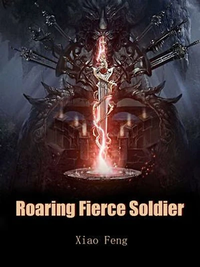 Roaring Fierce Soldier: Volume 4