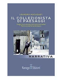 Il collezionista di paesaggi: Viaggio di uno straniero attraverso i siti italiani - Patrimonio dell’Umanità Unesco