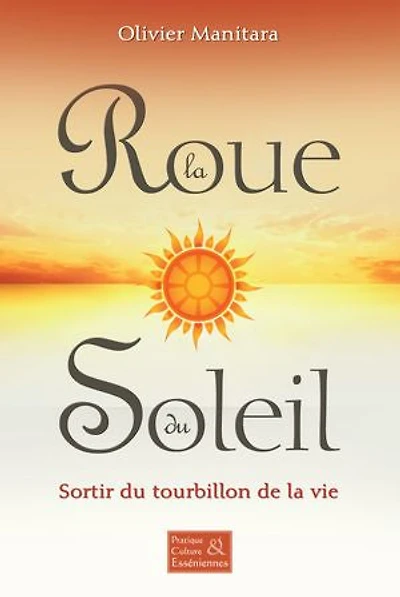 La roue du soleil: Sortir du tourbillon de la vie